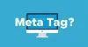What Are Meta Tags and Why Are They Important for SEO?